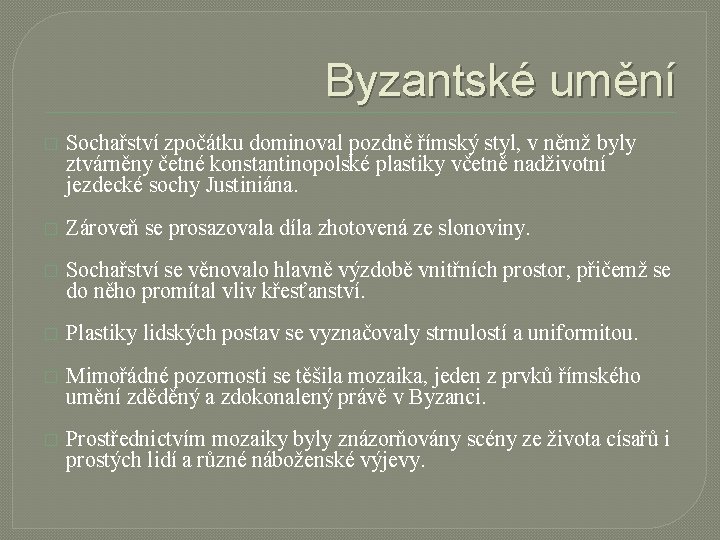 Byzantské umění � Sochařství zpočátku dominoval pozdně římský styl, v němž byly ztvárněny četné