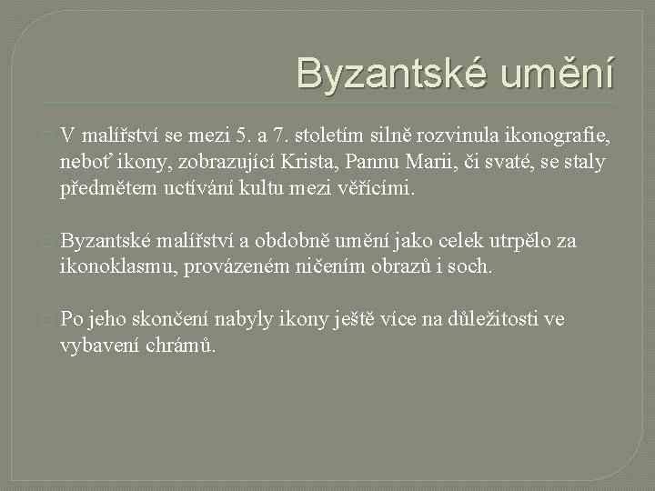 Byzantské umění � V malířství se mezi 5. a 7. stoletím silně rozvinula ikonografie,