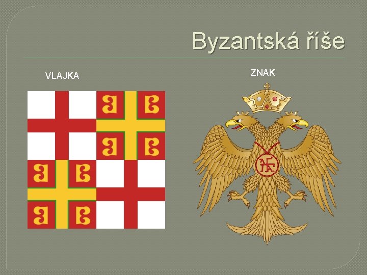 Byzantská říše VLAJKA ZNAK 