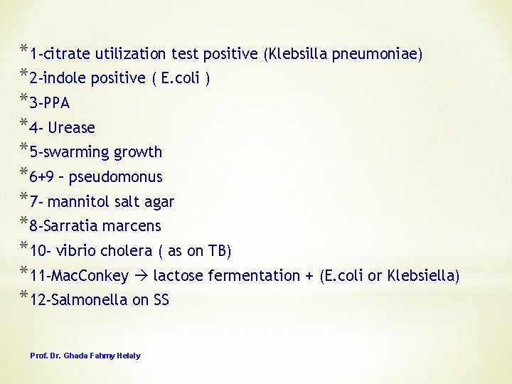 *1 -citrate utilization test positive (Klebsilla pneumoniae) *2 -indole positive ( E. coli )