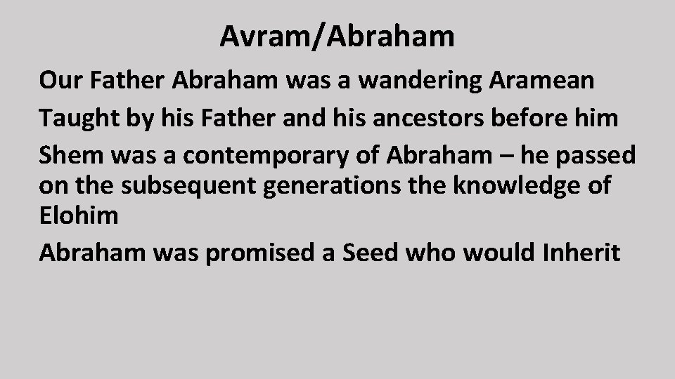 Avram/Abraham Our Father Abraham was a wandering Aramean Taught by his Father and his