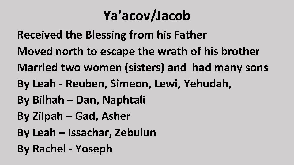 Ya’acov/Jacob Received the Blessing from his Father Moved north to escape the wrath of
