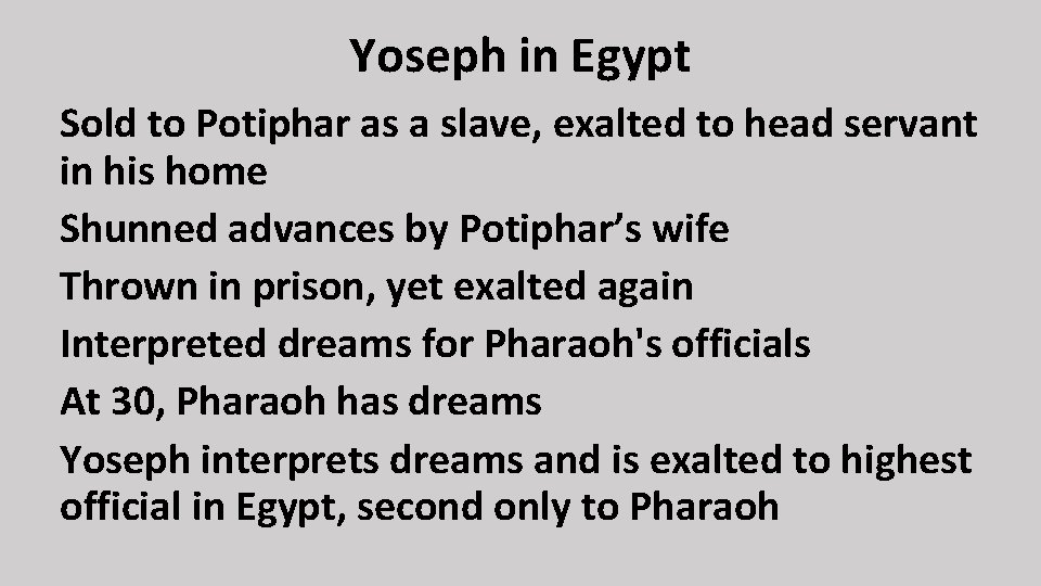 Yoseph in Egypt Sold to Potiphar as a slave, exalted to head servant in