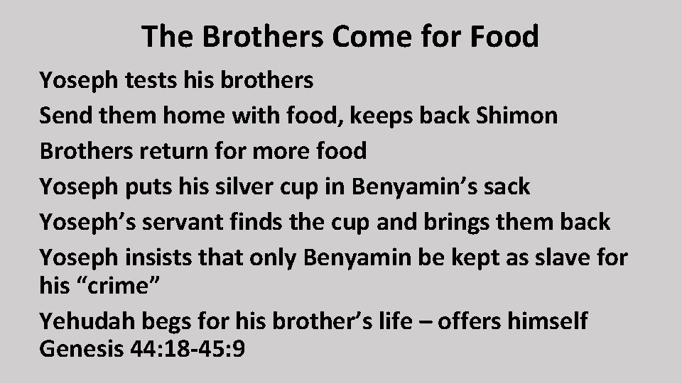 The Brothers Come for Food Yoseph tests his brothers Send them home with food,