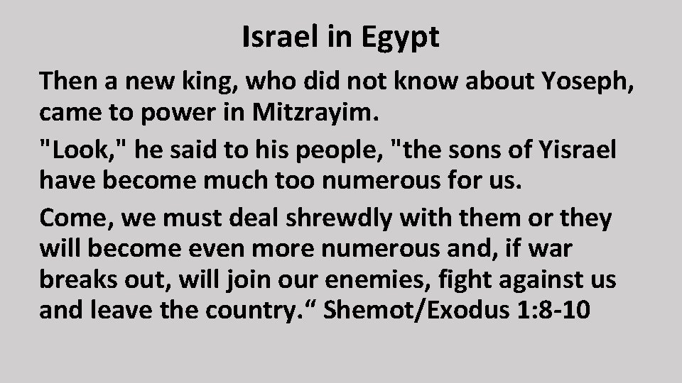Israel in Egypt Then a new king, who did not know about Yoseph, came