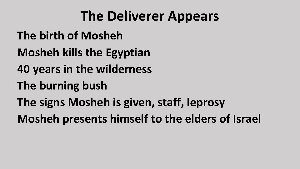 The Deliverer Appears The birth of Mosheh kills the Egyptian 40 years in the