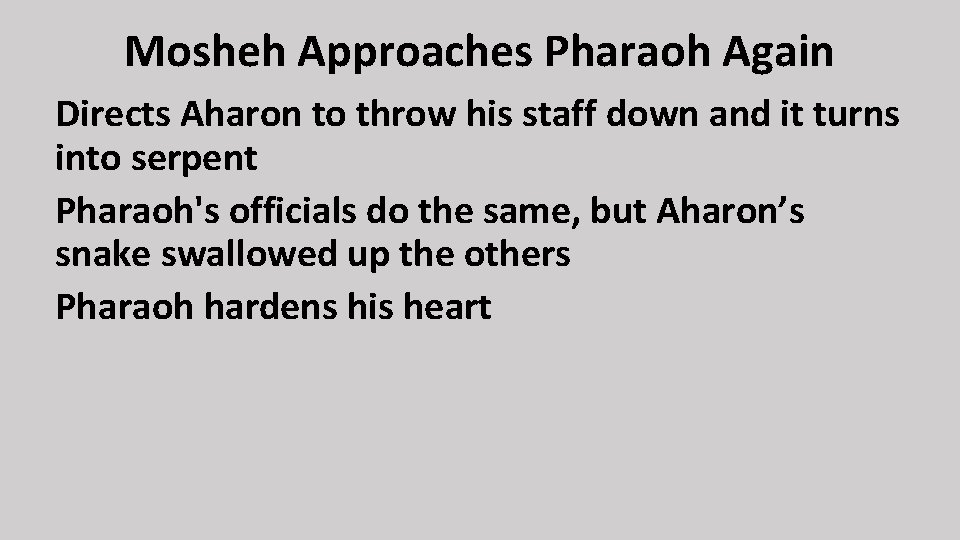 Mosheh Approaches Pharaoh Again Directs Aharon to throw his staff down and it turns