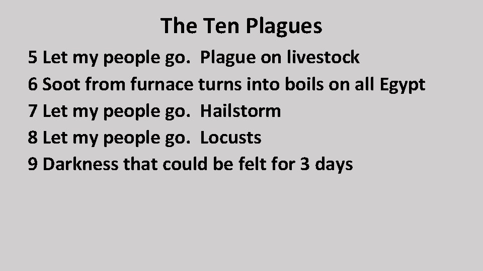 The Ten Plagues 5 Let my people go. Plague on livestock 6 Soot from