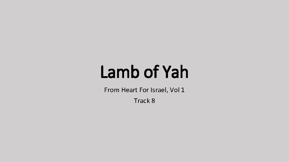 Lamb of Yah From Heart For Israel, Vol 1 Track 8 