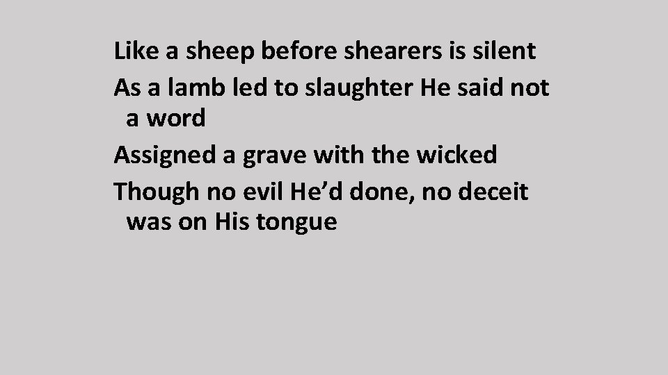 Like a sheep before shearers is silent As a lamb led to slaughter He