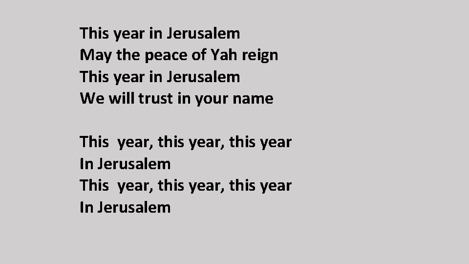 This year in Jerusalem May the peace of Yah reign This year in Jerusalem