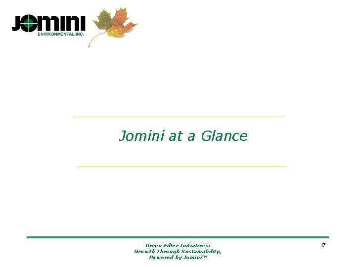 Jomini at a Glance Green Filter Initiatives: Growth Through Sustainability, Powered by Jomini™ 17