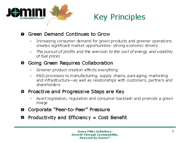 Key Principles Green Demand Continues to Grow • Increasing consumer demand for green products