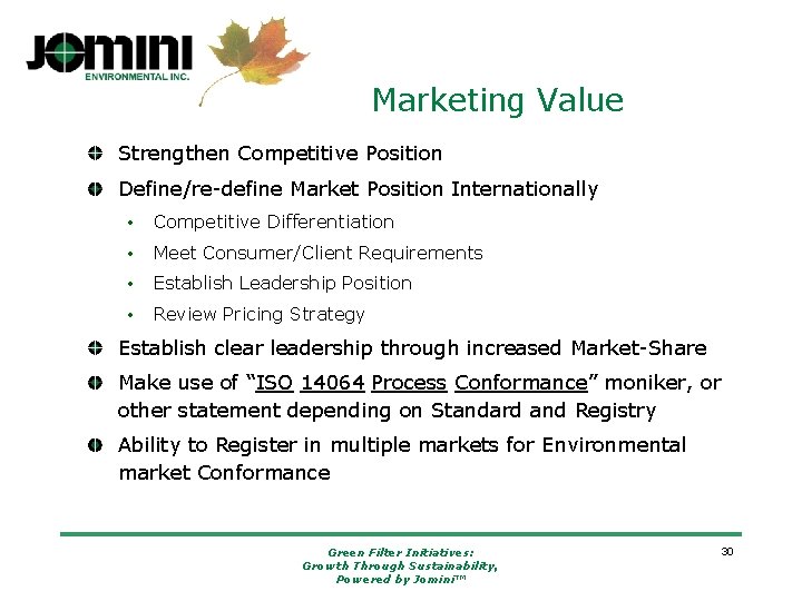 Marketing Value Strengthen Competitive Position Define/re-define Market Position Internationally • Competitive Differentiation • Meet