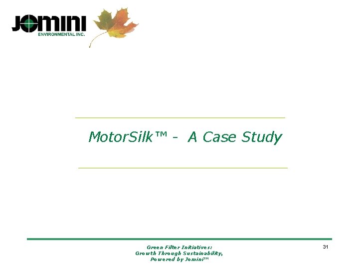 Motor. Silk™ - A Case Study Green Filter Initiatives: Growth Through Sustainability, Powered by