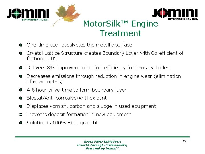 Motor. Silk™ Engine Treatment One-time use; passivates the metallic surface Crystal Lattice Structure creates