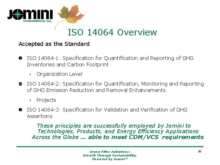 ISO 14064 Overview Accepted as the Standard ISO 14064 -1: Specification for Quantification and