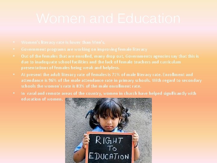 Women and Education • • • Women’s literacy rate is lower than Men’s. Government