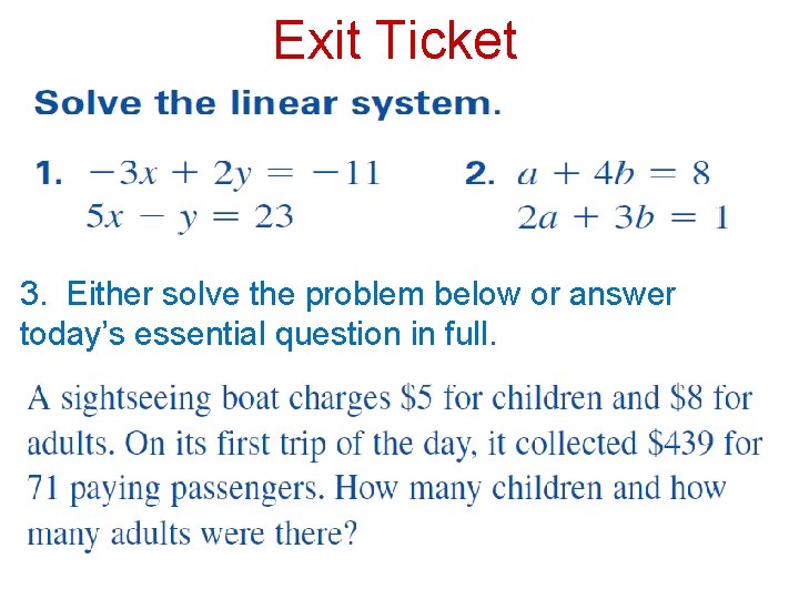 Exit Ticket 3. Either solve the problem below or answer today’s essential question in