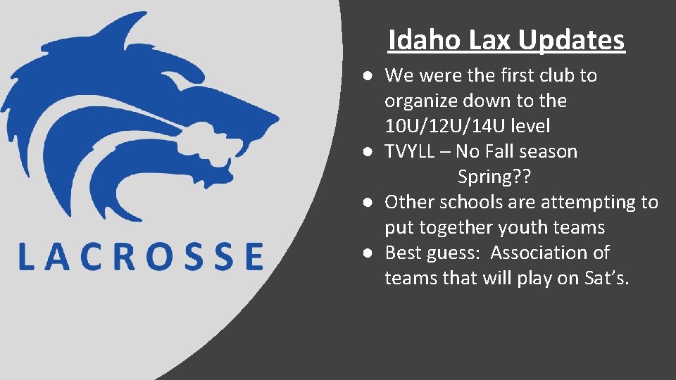 Idaho Lax Updates ● We were the first club to organize down to the