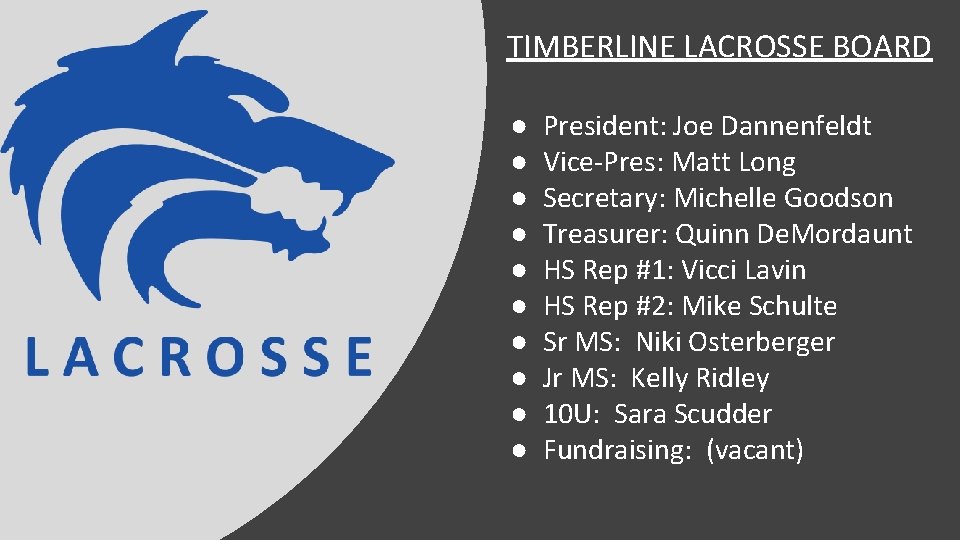 TIMBERLINE LACROSSE BOARD ● ● ● ● ● President: Joe Dannenfeldt Vice-Pres: Matt Long