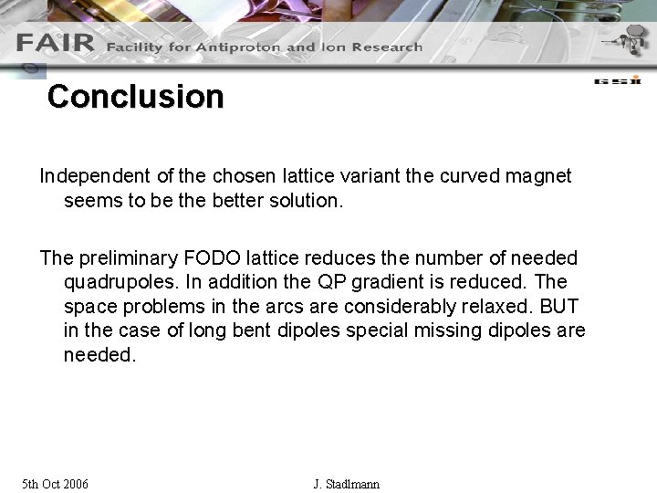 Conclusion Independent of the chosen lattice variant the curved magnet seems to be the