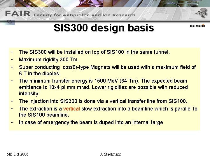 SIS 300 design basis • • The SIS 300 will be installed on top