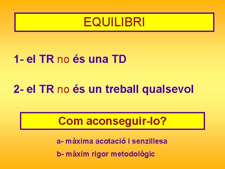 EQUILIBRI 1 - el TR no és una TD 2 - el TR no