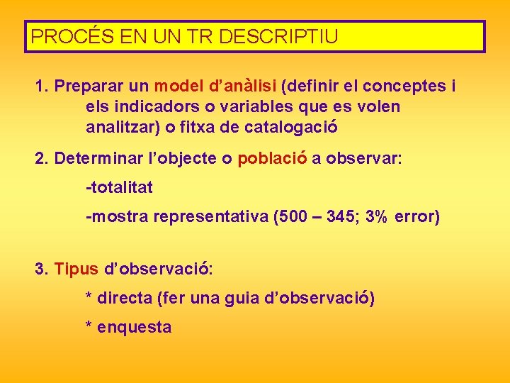 PROCÉS EN UN TR DESCRIPTIU 1. Preparar un model d’anàlisi (definir el conceptes i