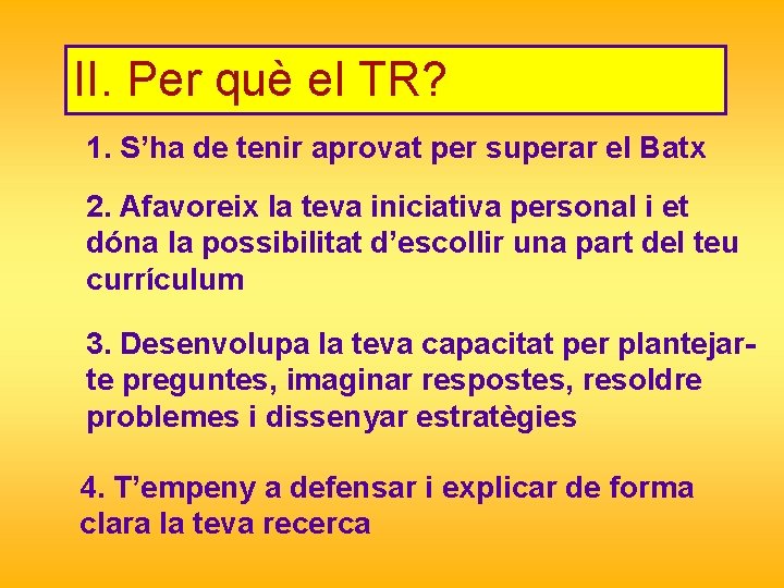 II. Per què el TR? 1. S’ha de tenir aprovat per superar el Batx