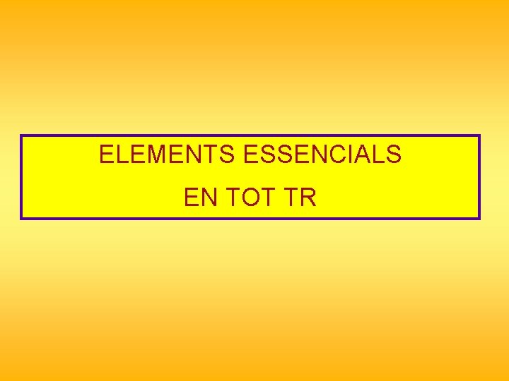 ELEMENTS ESSENCIALS EN TOT TR 