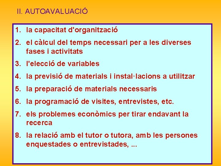 II. AUTOAVALUACIÓ 1. la capacitat d'organització 2. el càlcul del temps necessari per a