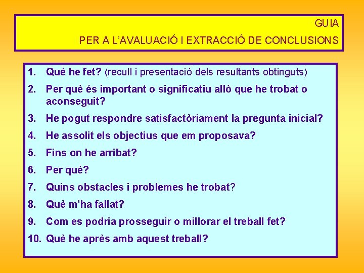 GUIA PER A L’AVALUACIÓ I EXTRACCIÓ DE CONCLUSIONS 1. Què he fet? (recull i