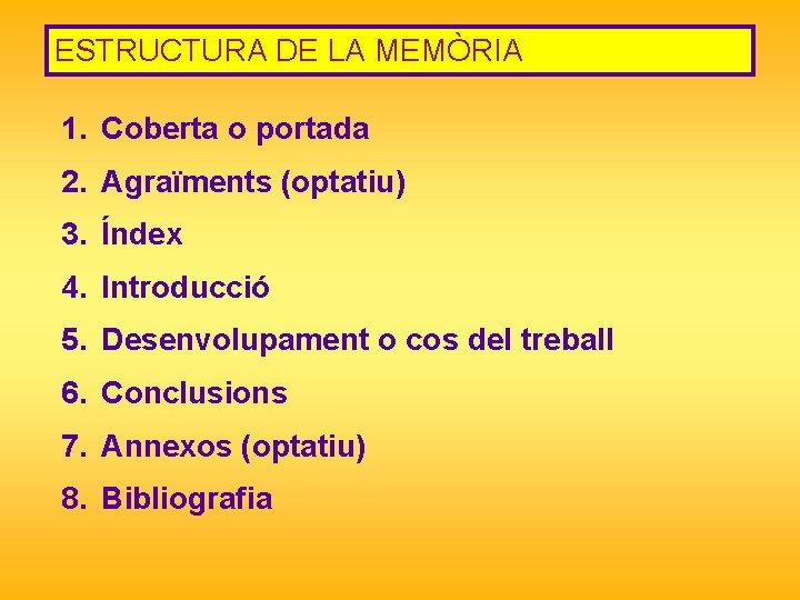 ESTRUCTURA DE LA MEMÒRIA 1. Coberta o portada 2. Agraïments (optatiu) 3. Índex 4.