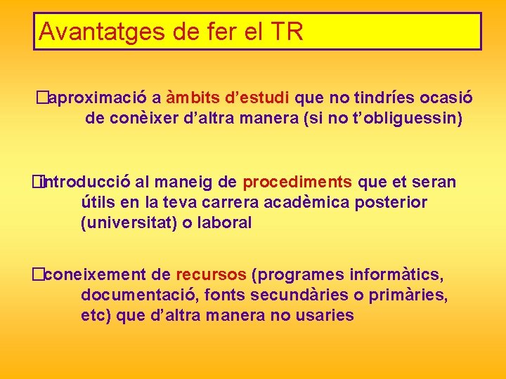 Avantatges de fer el TR �aproximació a àmbits d’estudi que no tindríes ocasió de