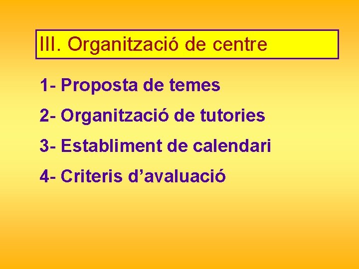 III. Organització de centre 1 - Proposta de temes 2 - Organització de tutories