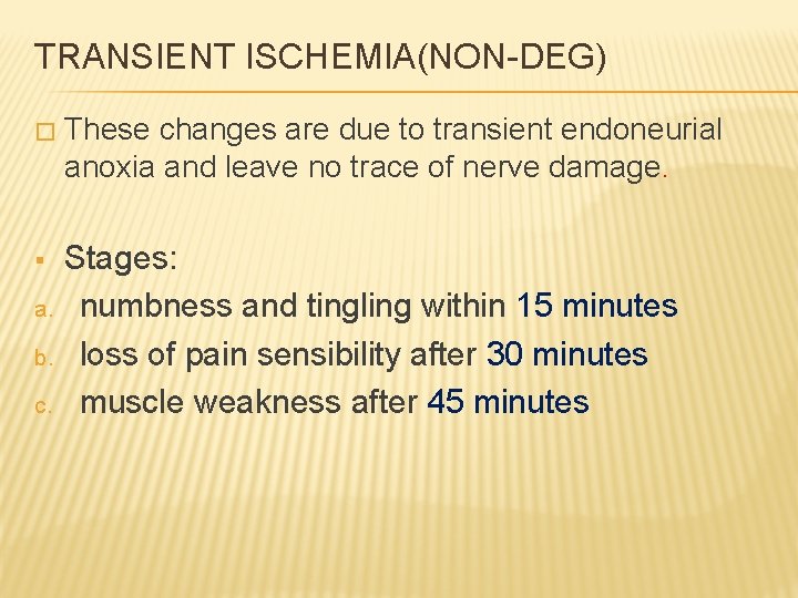 TRANSIENT ISCHEMIA(NON-DEG) � These changes are due to transient endoneurial anoxia and leave no