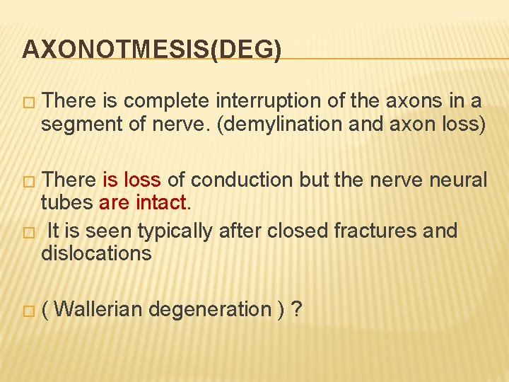 AXONOTMESIS(DEG) � There is complete interruption of the axons in a segment of nerve.