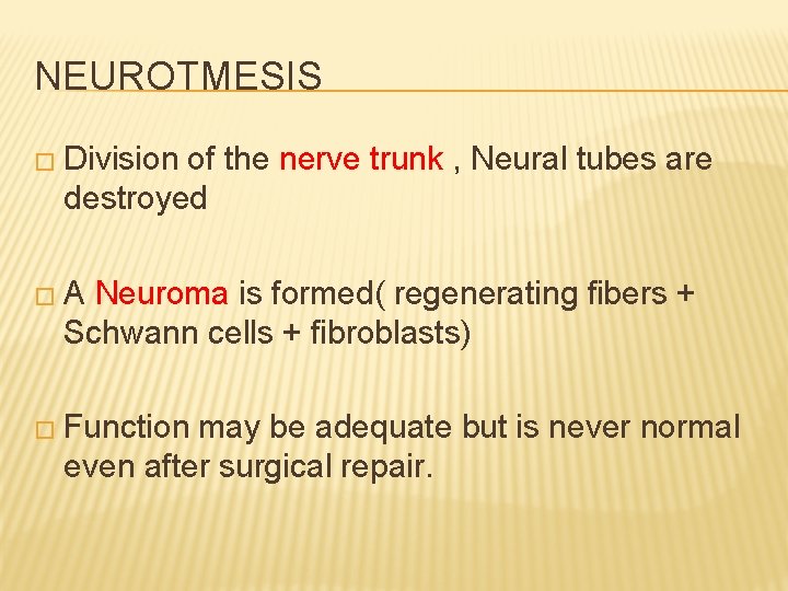 NEUROTMESIS � Division of the nerve trunk , Neural tubes are destroyed �A Neuroma