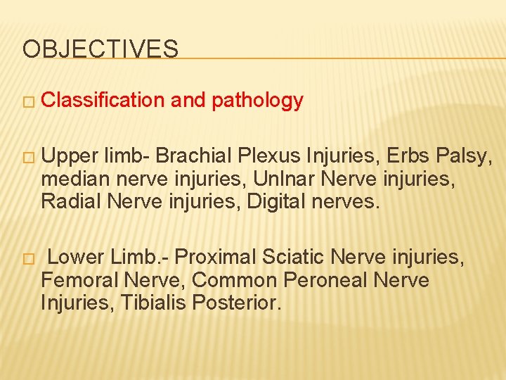 OBJECTIVES � Classification and pathology � Upper limb- Brachial Plexus Injuries, Erbs Palsy, median