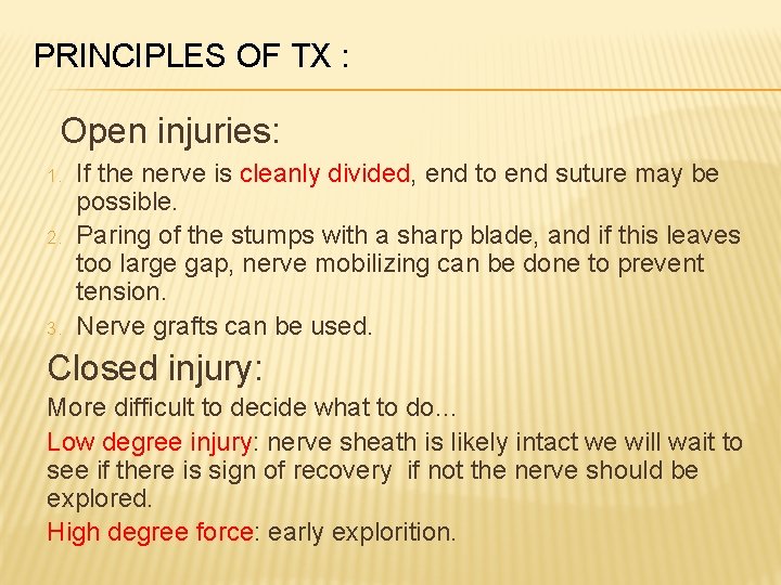 PRINCIPLES OF TX : Open injuries: 1. 2. 3. If the nerve is cleanly