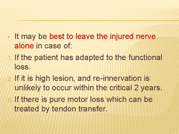 It may be best to leave the injured nerve alone in case of: 1.