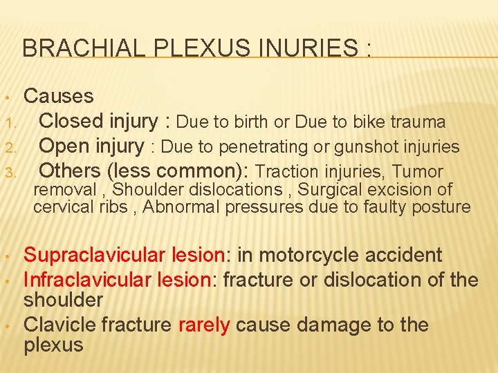 BRACHIAL PLEXUS INURIES : • 1. 2. 3. • • • Causes Closed injury