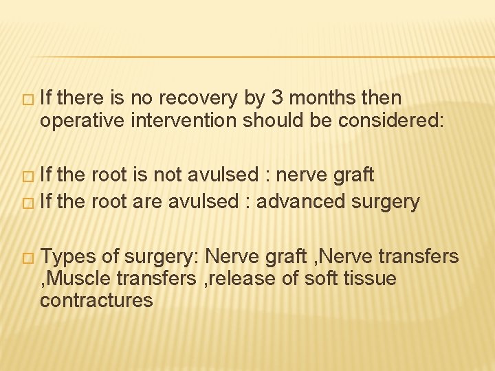 � If there is no recovery by 3 months then operative intervention should be