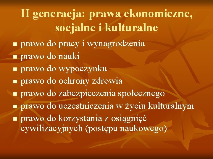 II generacja: prawa ekonomiczne, socjalne i kulturalne n n n n prawo do pracy