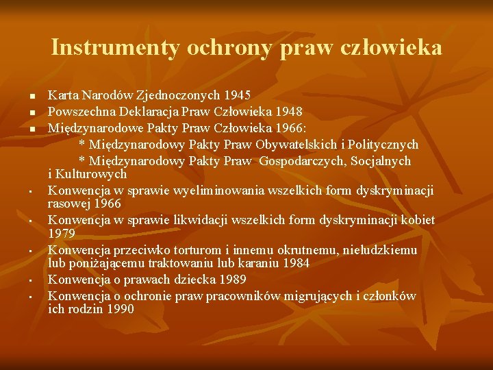 Instrumenty ochrony praw człowieka n n n • • • Karta Narodów Zjednoczonych 1945