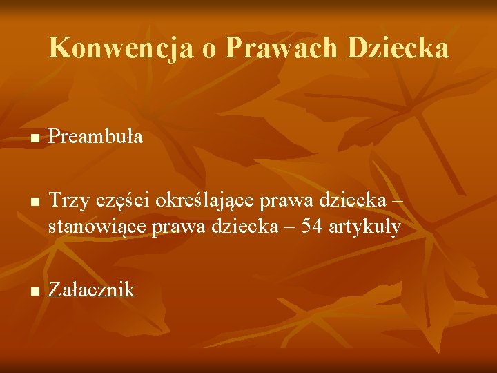 Konwencja o Prawach Dziecka n n n Preambuła Trzy części określające prawa dziecka –