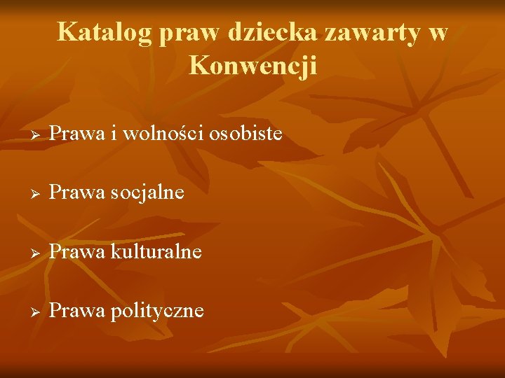 Katalog praw dziecka zawarty w Konwencji Ø Prawa i wolności osobiste Ø Prawa socjalne