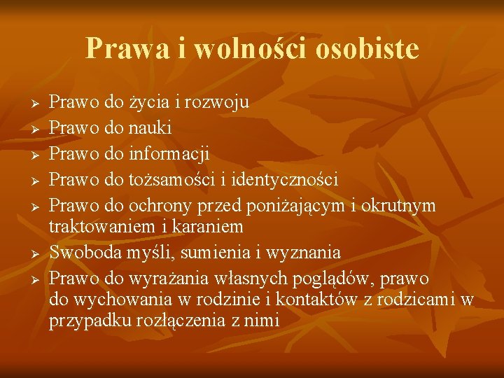 Prawa i wolności osobiste Ø Ø Ø Ø Prawo do życia i rozwoju Prawo
