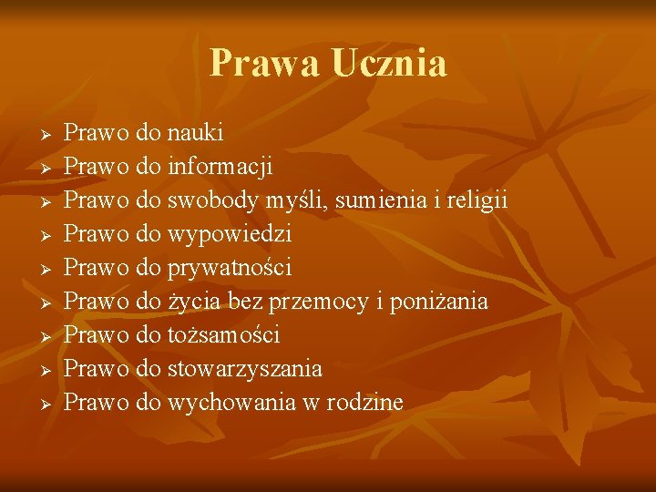 Prawa Ucznia Ø Ø Ø Ø Ø Prawo do nauki Prawo do informacji Prawo